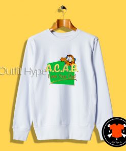 ACAB Even Your Dad Garfield Sweatshirt field T Shirt 9