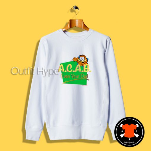 ACAB Even Your Dad Garfield Sweatshirt field T Shirt 9