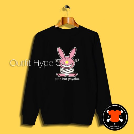 Bunny Cute But Psycho Sweatshirt