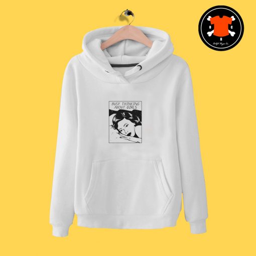 Busy Thinking About Girls Hoodie