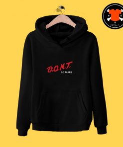 D.O.N.T Do Taxes Hoodie