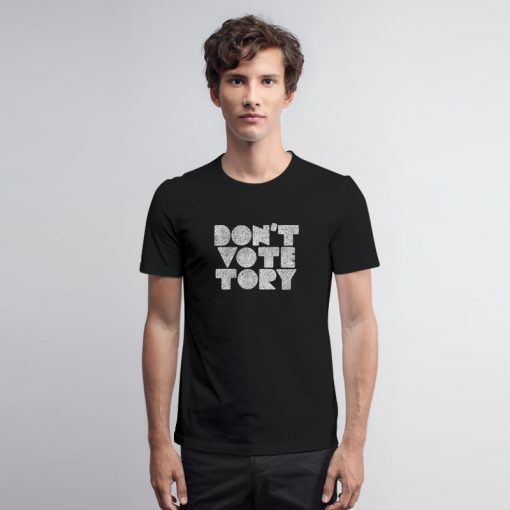 Don’t Vote Tory T Shirt