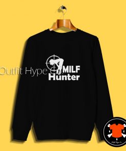 Funny MILF Hunter Sweatshirt