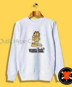 Garfield Wanna Fuck Sweatshirt