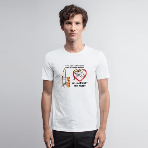 I Wish Cupid Would Shoot Me T Shirt