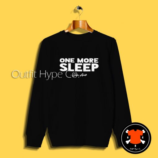 One More Sleep Jon Anik Sweatshirt