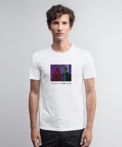 We Live In A Twilight World T Shirt