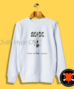 AC/DC Flick of The Switch Sweatshirt he Switch T Shirt 3