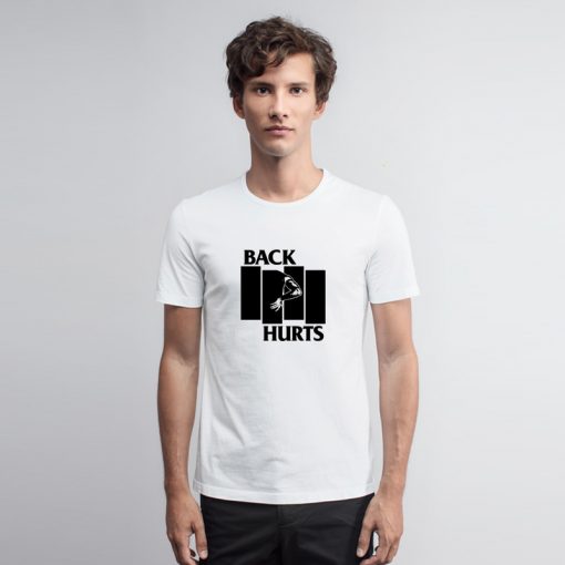 Back Hurts Black Flag T Shirt