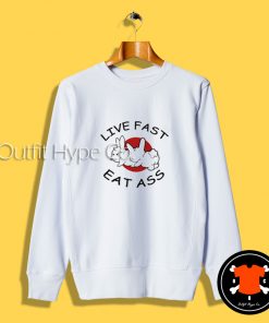 Bunny Live Fast Eat Ass Sweatshirt