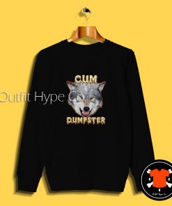 New Cum Dumpster Sweatshirt