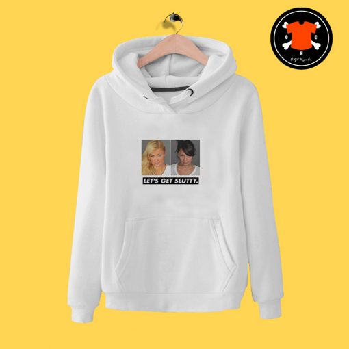 Let's Get Slutty Paris Hilton Hoodie n Sweatshirt 3