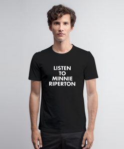 Listen To Minnie Riperton T Shirt on T Shirt