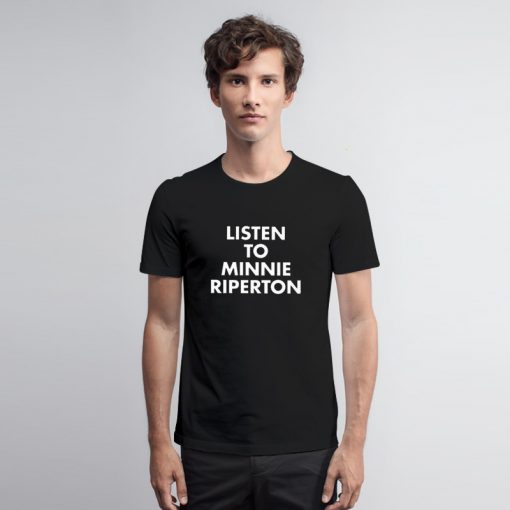 Listen To Minnie Riperton T Shirt on T Shirt