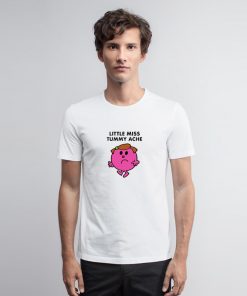 Little Miss Tummy Ache T Shirt