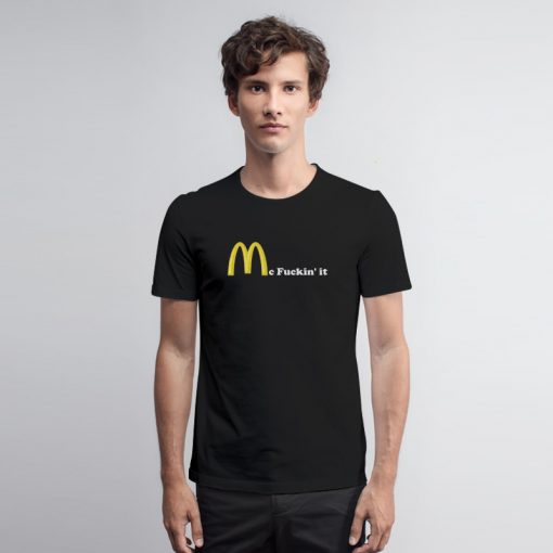 Mc fuckin’ It McDonald T Shirt onald