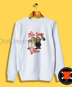 The Bob And Jerry Show Sweatshirt Show T Shirt 2