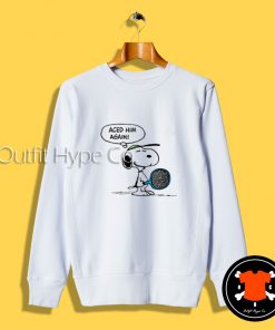 Aced Him Again Snoopy Sweatshirtopy 2