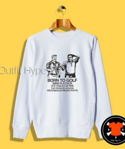 Born To Golf Wind Is A Fuck Sweatshirt Fuck Hoodie 2