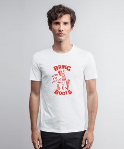 Bring Your Ass Kickin' Boots T Shirt ots