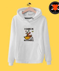 I Came In Like A Butterball Hoodie