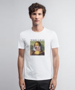 Mona Lisa Til Death We Do Art T Shirt