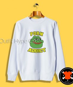 Pepe The Frog Porn Addict Sweatshirt