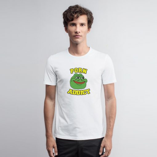 Pepe The Frog Porn Addict T Shirt Addict T Shirt