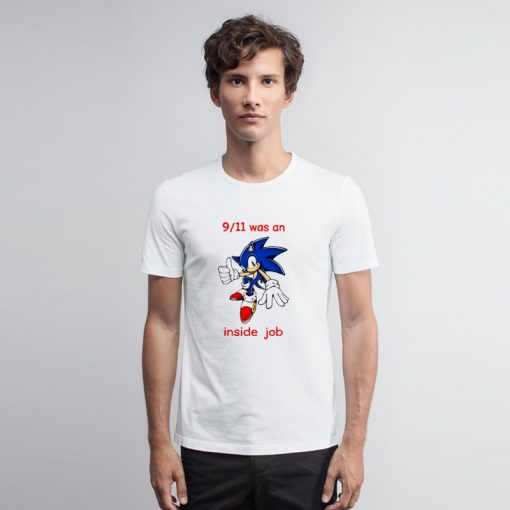 Sonic 9 11 Was An Inside Job T Shirt