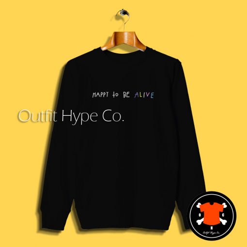 Timothée Happy To Be Alive Sweatshirt y To Be Alive Hoodie88