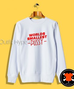 World Smallest Pussy Sweatshirt