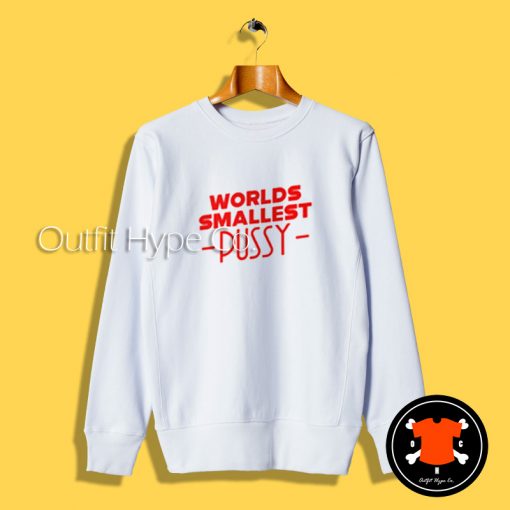 World Smallest Pussy Sweatshirt