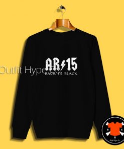 AR15 Back in Black Sweatshirt