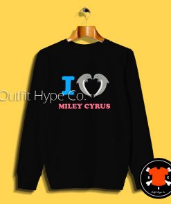 Dolphins I Love Miley Cyrus Sweatshirtrus T Shirt 2