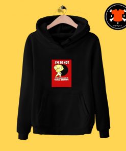 Family Guy Stewie So Hot Hoodie Hot00