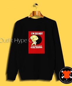 Family Guy Stewie So Hot Sweatshirt