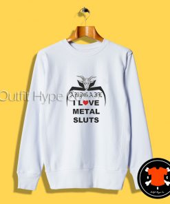 I Love Metal Sluts Abigail Sweatshirtigail 3