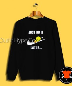 Just Do It Later Tweety Bird Sweatshirt Tweety Bird2