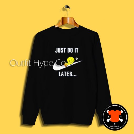 Just Do It Later Tweety Bird Sweatshirt Tweety Bird2