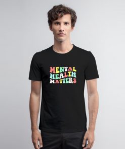 Mental Health Matter Quote T Shirt