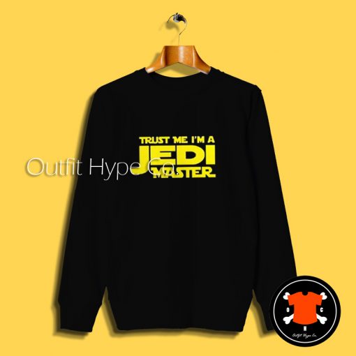 Trust Me I’m A Jedi Master Sweatshirt Master2