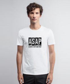 ASAP Always Stop And Pray T Shirt