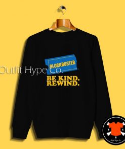 Blockbuster Be Kind Rewind Sweatshirt