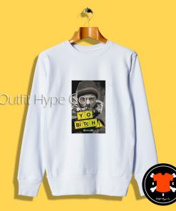 Breaking Bad Yo Bitch Poster Sweatshirt