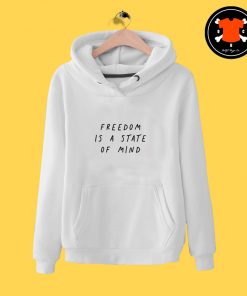 Freedom Is A State Of Mind Hoodie