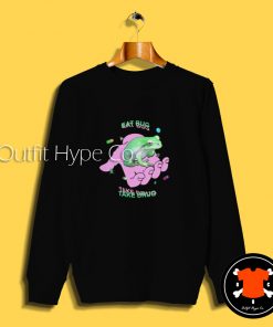 Frog Eat Bug Take Drug Sweatshirt