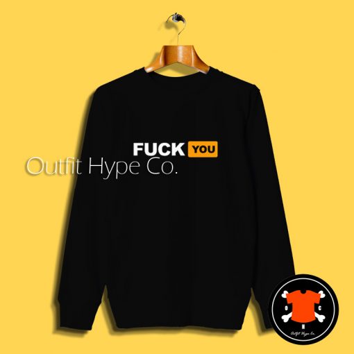 Fuck You Pornhub Logo Sweatshirt