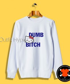 Hello Kitty Dumb Bitch Sweatshirt