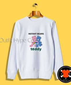 Instant Bears Teddy Sweatshirt