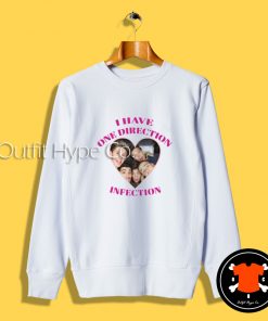 I Have One Direction Infection Sweatshirt